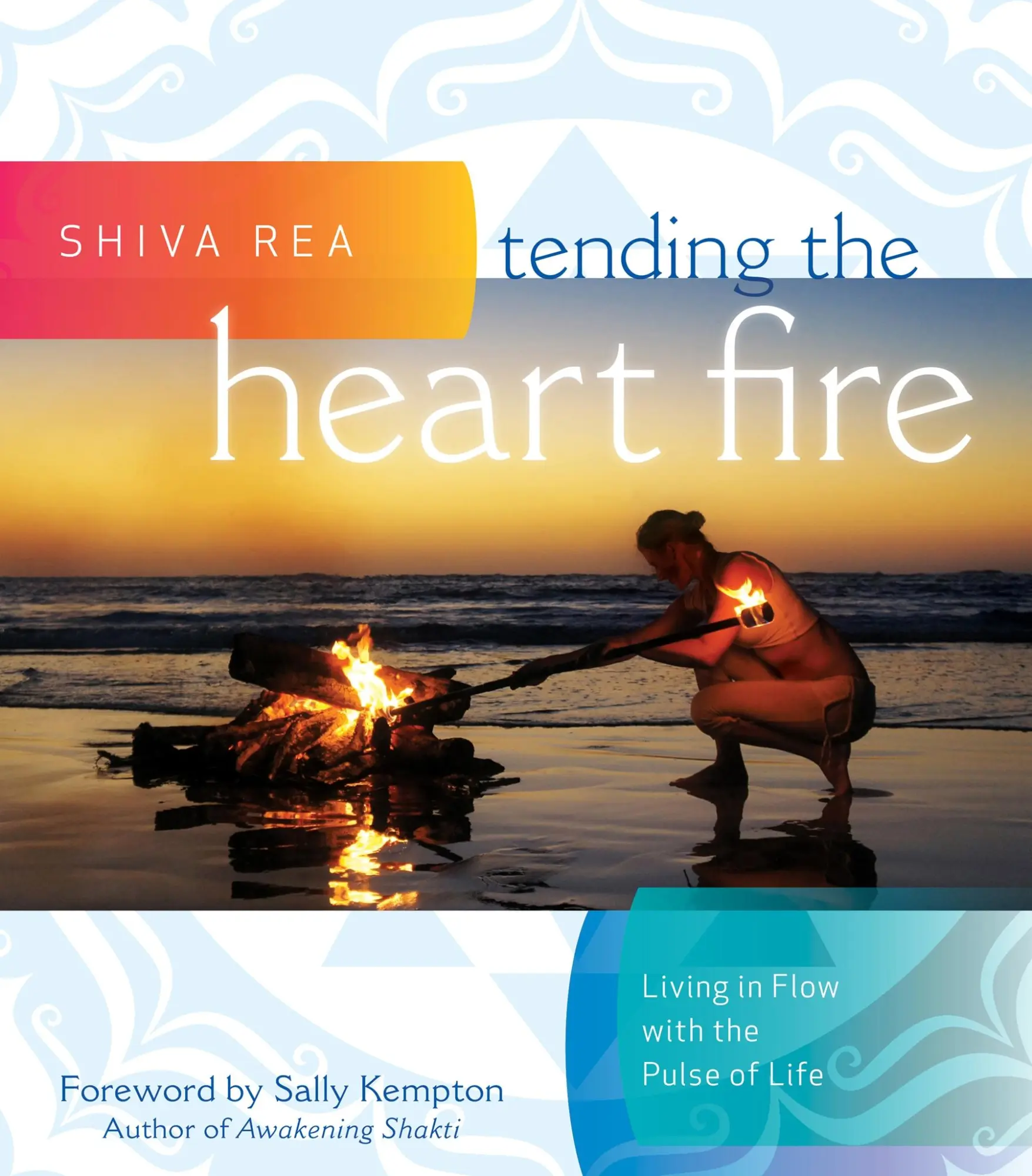 Cover: 9781604077094 | Tending the Heart Fire | Living in Flow with the Pulse of Life | Rea