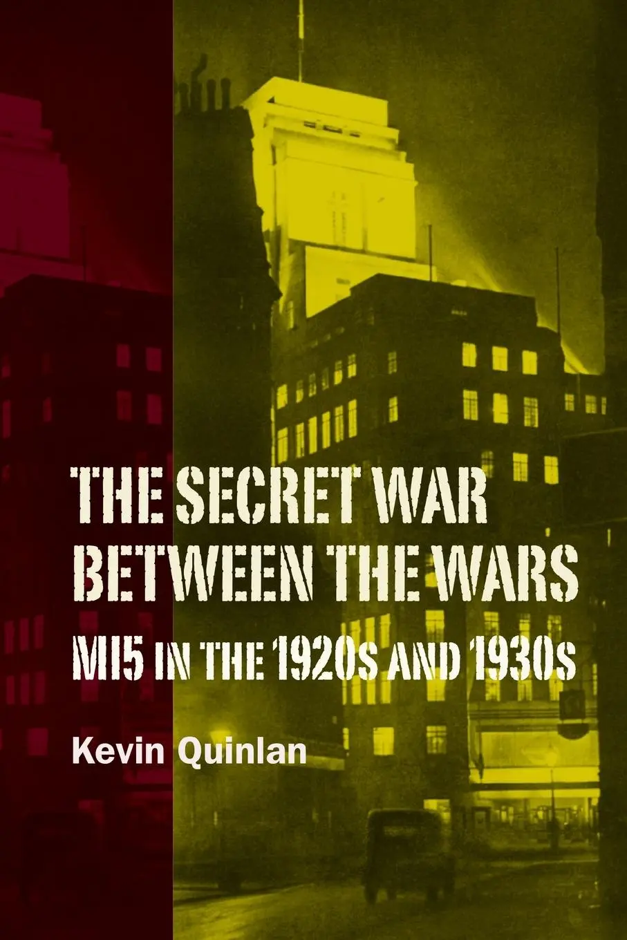 Cover: 9781783277094 | The Secret War Between the Wars: Mi5 in the 1920s and 1930s | Quinlan