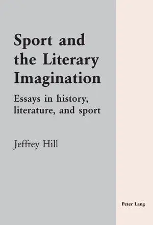 Sport and the Literary Imagination: Essays in history, literature, and sport