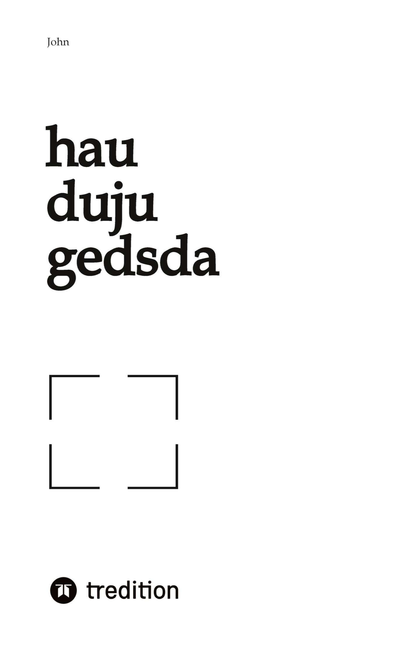 Cover: 9783384557094 | hau duju gedsda | John | Taschenbuch | 120 S. | Deutsch | 2025