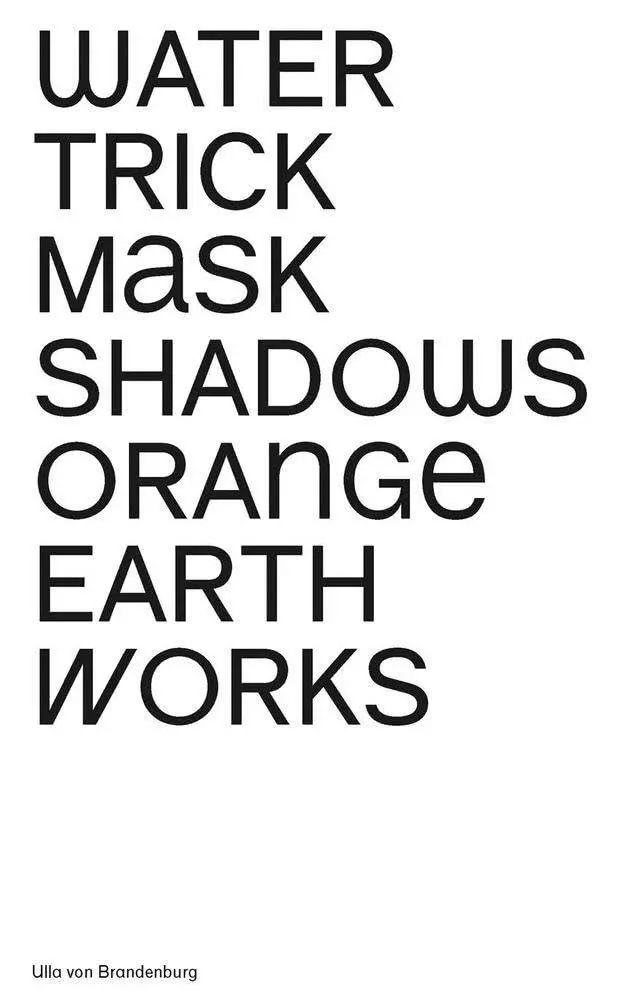 Cover: 9783777447094 | Ulla von Brandenburg | WATER TRICK MASK SHADOWS ORANGE EARTH WORKS