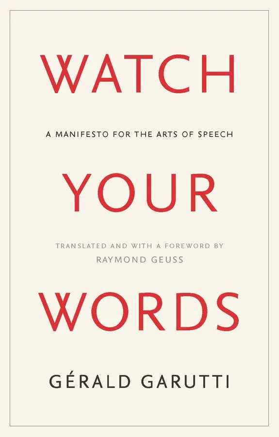 Cover: 9781509567294 | Watch Your Words | A Manifesto for the Arts of Speech | Gerald Garutti