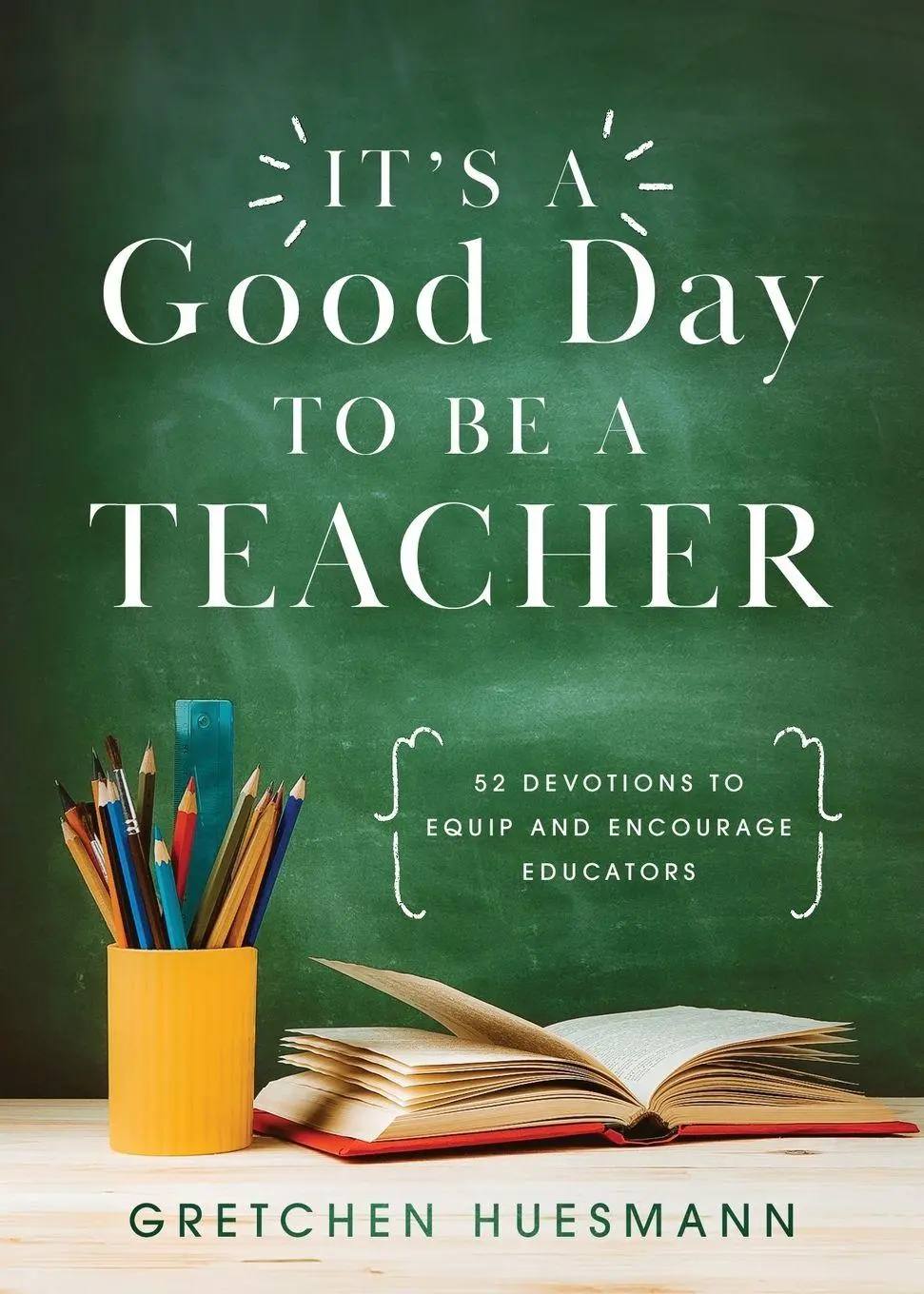 Cover: 9781563097294 | It's a Good Day to Be a Teacher | Gretchen Huesmann | Taschenbuch