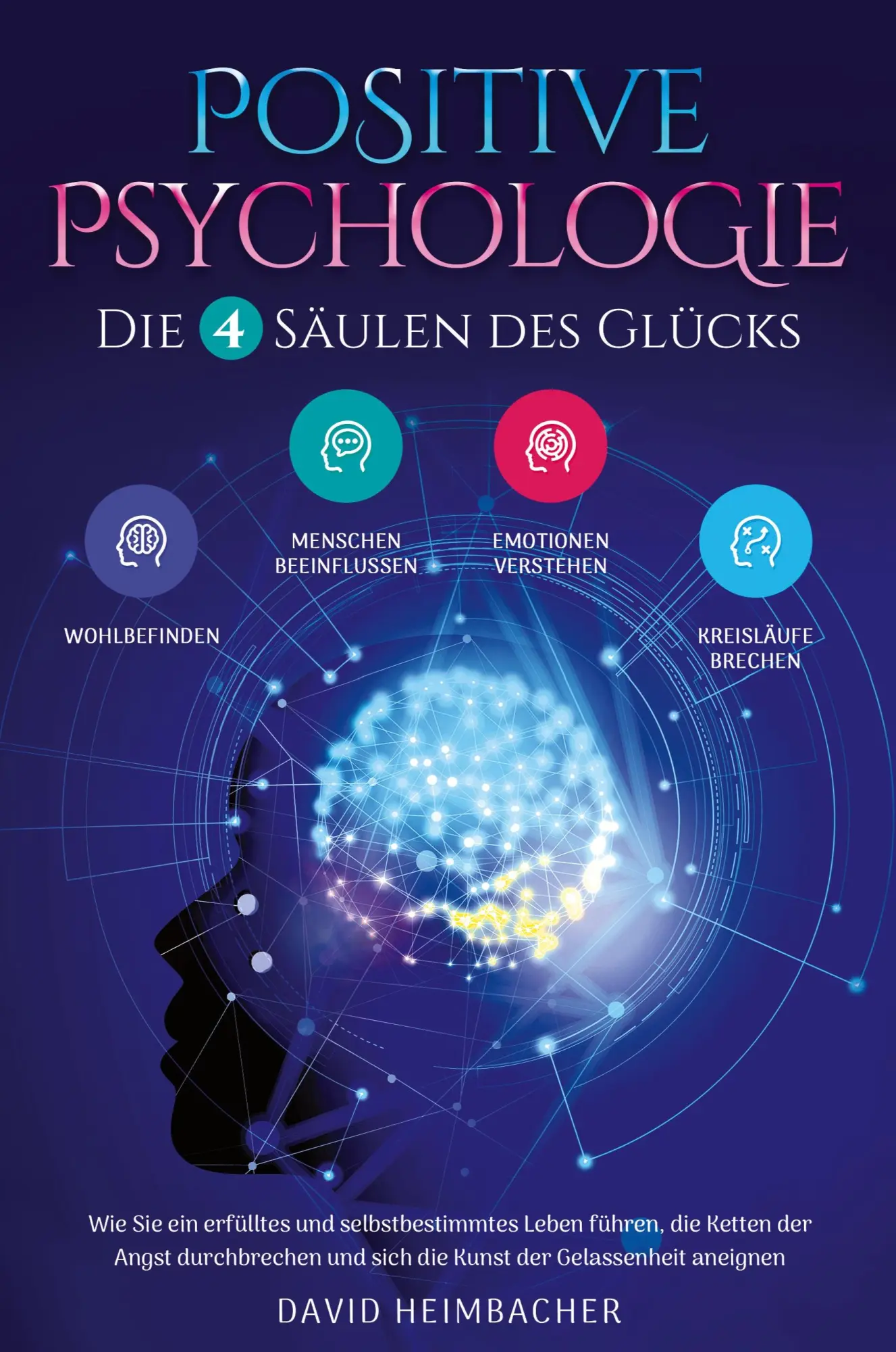 Cover: 9781957667294 | Positive Psychologie - Die 4 Säulen des Glücks | David Heimbacher