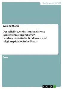 Cover: 9783668457294 | Der religiöse, entinstitutionalisierte Synkretismus Jugendlicher....