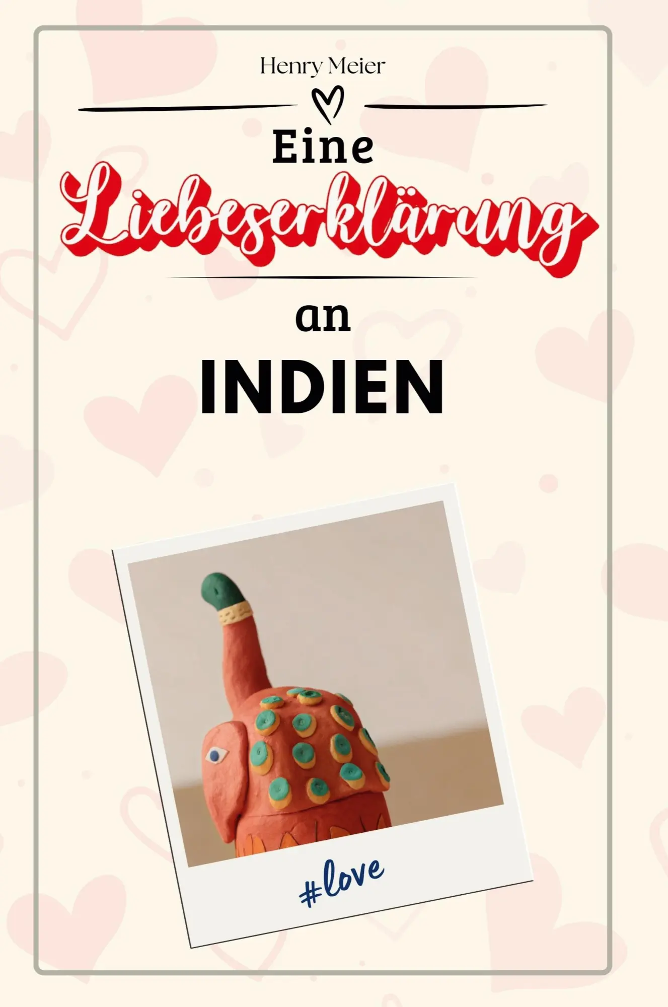 Cover: 9783759157294 | Eine Liebeserklärung an Indien | Henry Meier | Taschenbuch | 66 S.