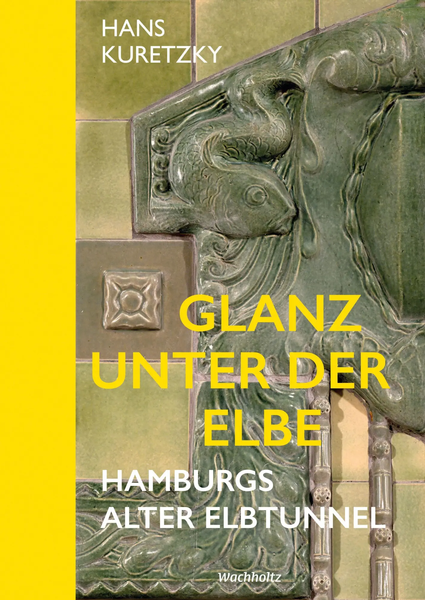 Cover: 9783529087394 | Glanz unter der Elbe. Hamburgs Alter Elbtunnel. | Hans Kuretzky | Buch