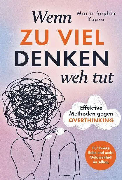 Cover: 9783692967394 | Wenn zu viel Denken weh tut | Marie-Sophie Kupka | Taschenbuch | 2026