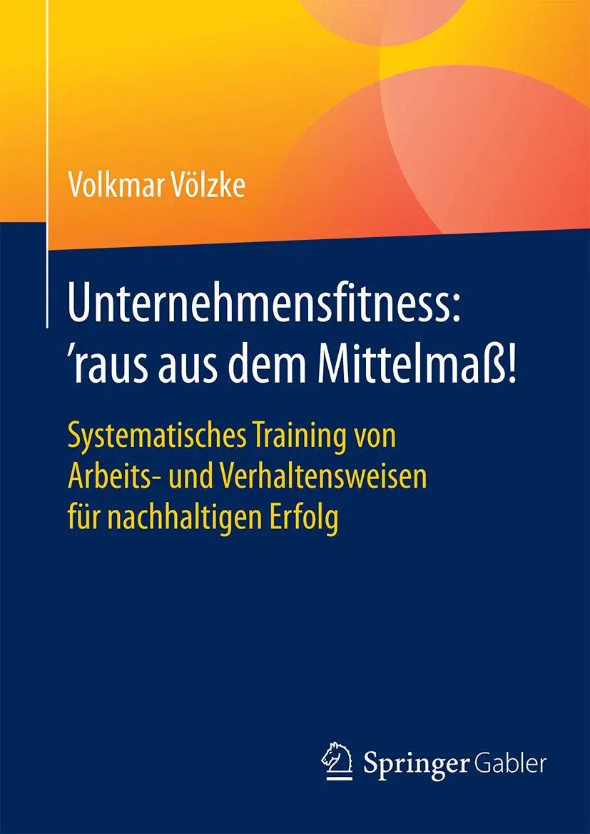 Cover: 9783658087494 | Unternehmensfitness: 'raus aus dem Mittelmaß! | Volkmar Völzke | Buch