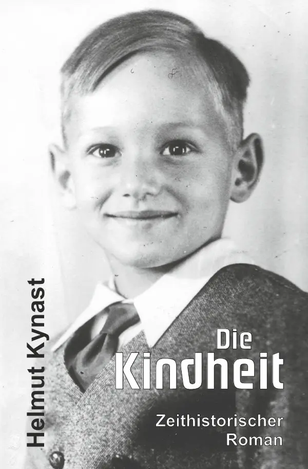 Cover: 9783750297494 | Die Kindheit | Zeithistorischer Roman | Helmut Kynast | Taschenbuch