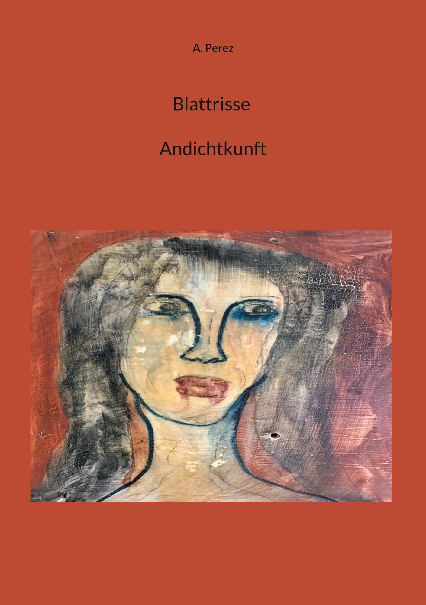 Cover: 9783758387494 | Blattrisse Andichtkunft | A. Perez | Taschenbuch | 104 S. | Deutsch