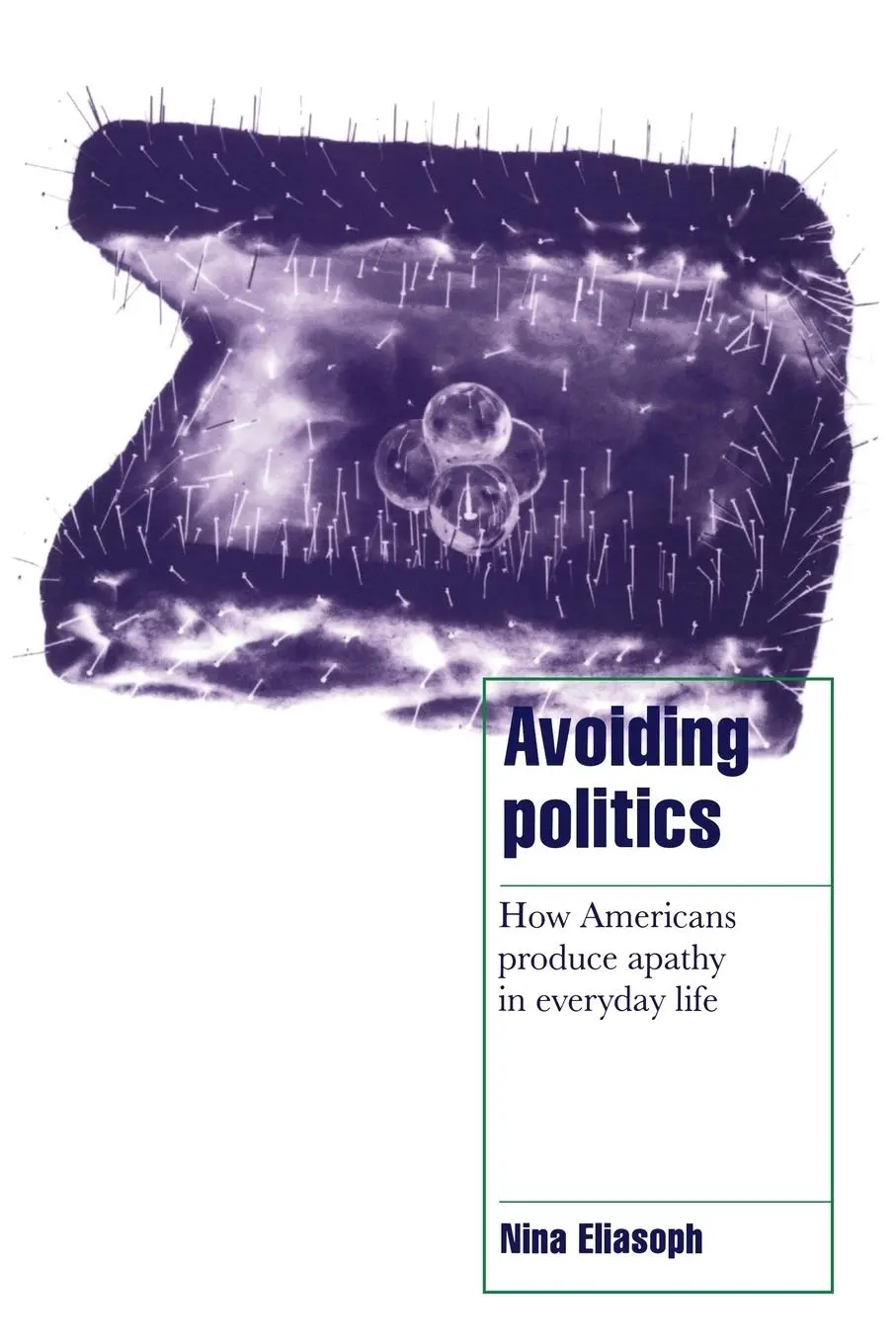 Cover: 9780521587594 | Avoiding Politics | How Americans Produce Apathy in Everyday Life