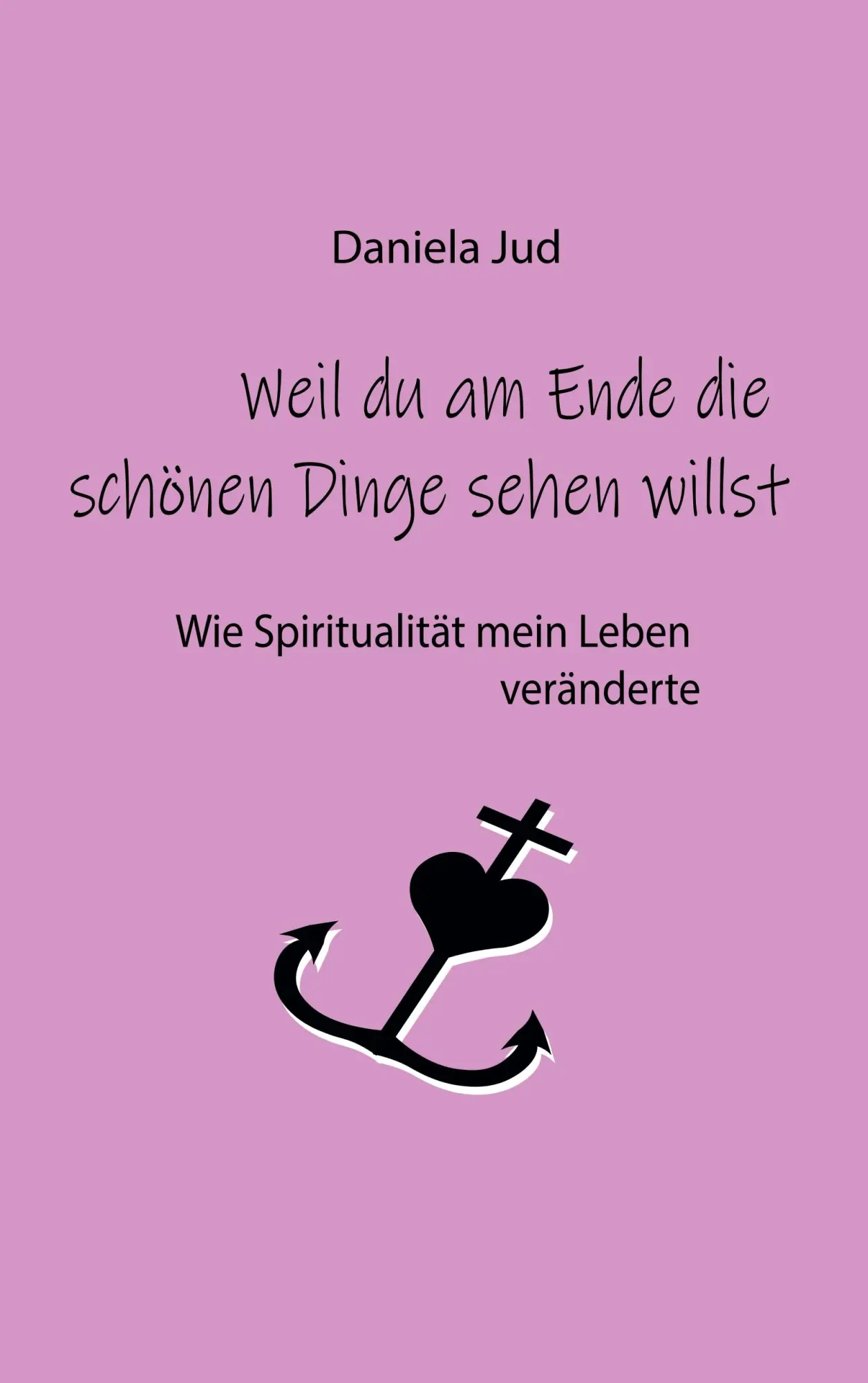Cover: 9783752887594 | Weil du am Ende die schönen Dinge sehen willst | Daniela Jud | Buch