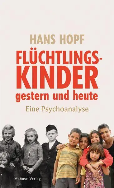 Cover: 9783863217594 | Flüchtlingskinder gestern und heute | Hans Hopf | Taschenbuch | 241 S.