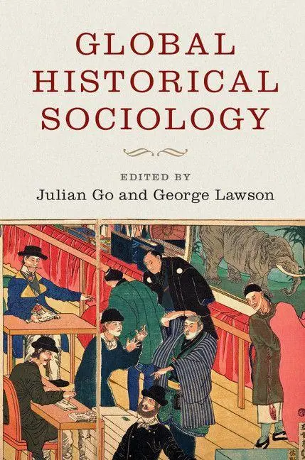 Cover: 9781316617694 | Global Historical Sociology | Julian Go (u. a.) | Taschenbuch | 2019