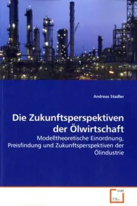 Cover: 9783639257694 | Die Zukunftsperspektiven der Ölwirtschaft | Andreas Stadler | Buch