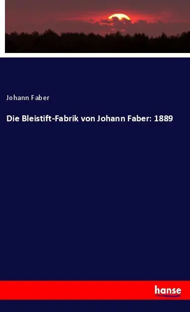 Cover: 9783337817794 | Die Bleistift-Fabrik von Johann Faber: 1889 | Johann Faber | Buch