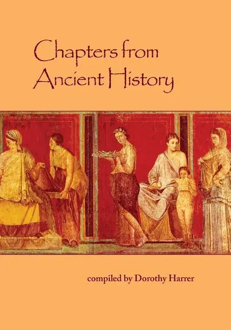 Cover: 9781936367894 | Chapters from Ancient History | In Biographic Vein | Dorothy Harrer