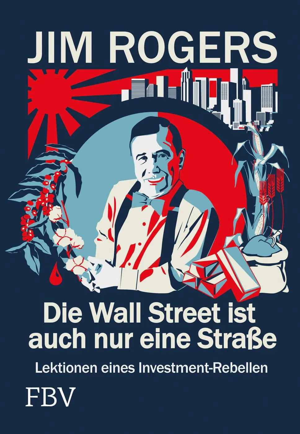 Cover: 9783898797894 | Die Wall Street ist auch nur eine Straße | Jim Rogers | Buch | 256 S. Cover: 9783898797894 | Die Wall Street ist auch nur eine Straße | Jim Rogers | Buch | 256 S.