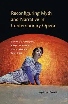 Cover: 9780253017994 | Reconfiguring Myth and Narrative in Contemporary Opera | Everett