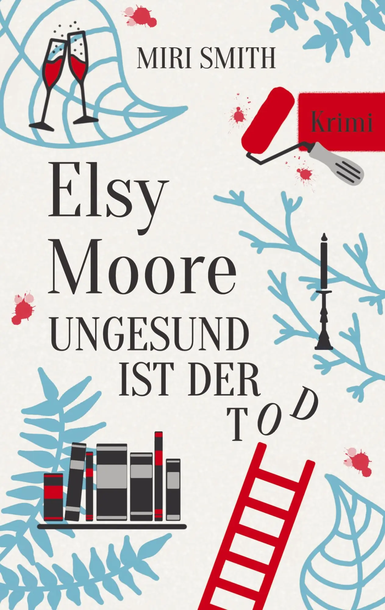 Cover: 9783754377994 | Elsy Moore | Ungesund ist der Tod | Miri Smith | Taschenbuch | 230 S.