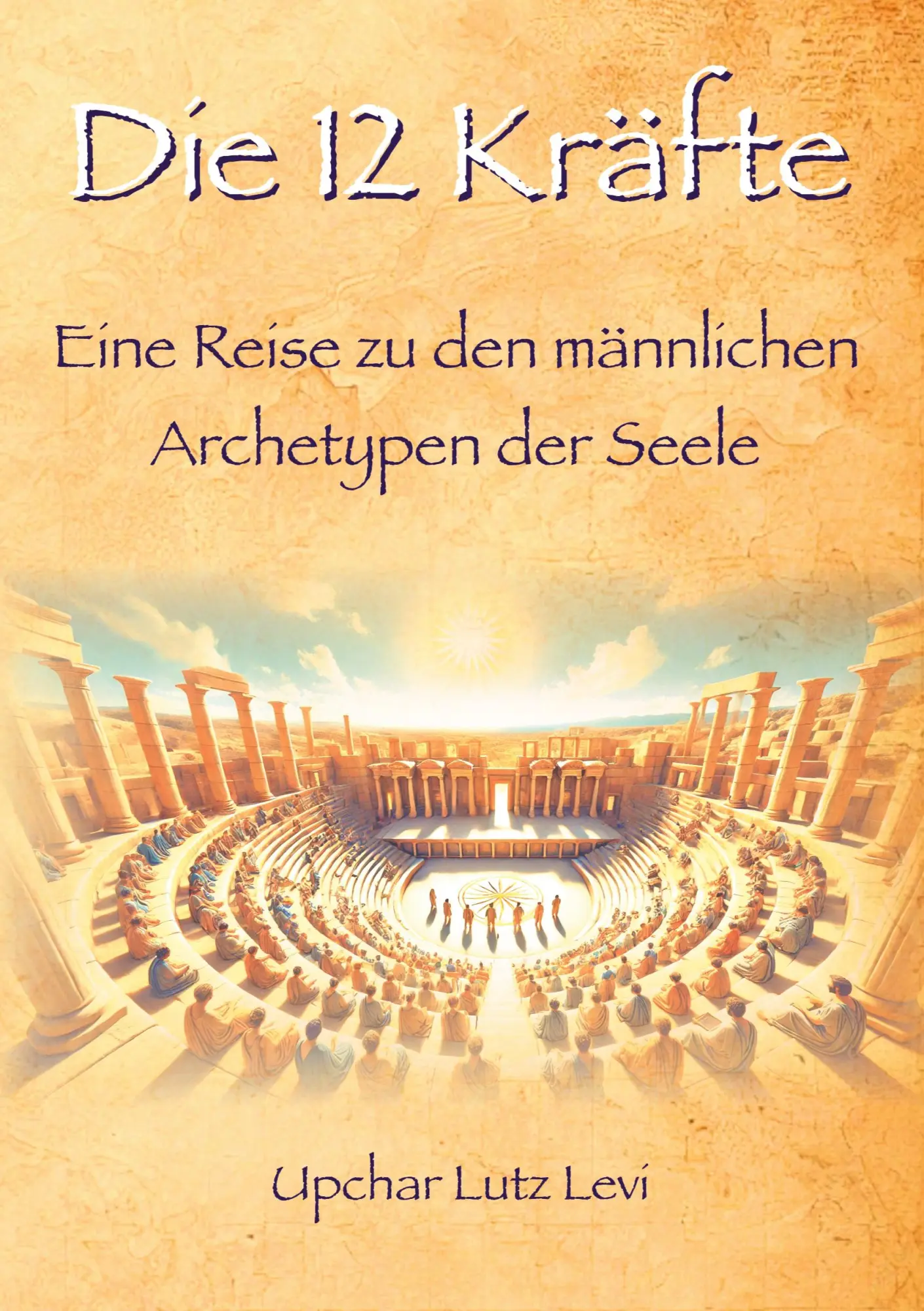 Cover: 9783769397994 | Die 12 Kräfte | Eine Reise zu den männlichen Archetypen der Seele