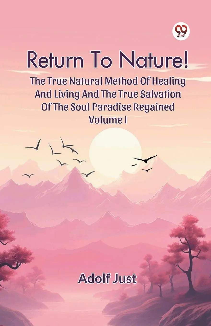 Cover: 9789369427994 | Return To Nature! The True Natural Method Of Healing And Living And...