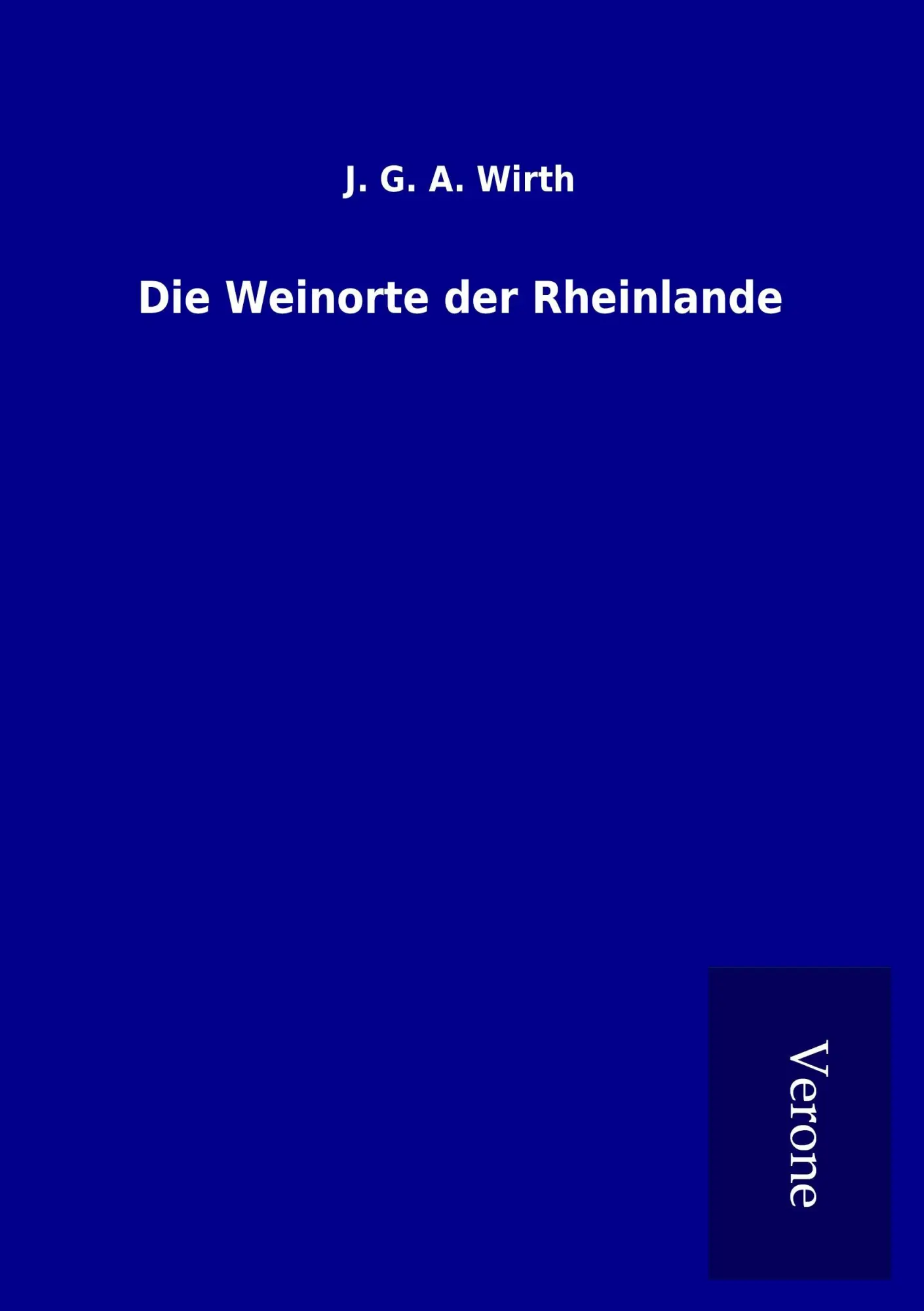 Cover: 9789925047994 | Die Weinorte der Rheinlande | J. G. A. Wirth | Taschenbuch | 168 S.