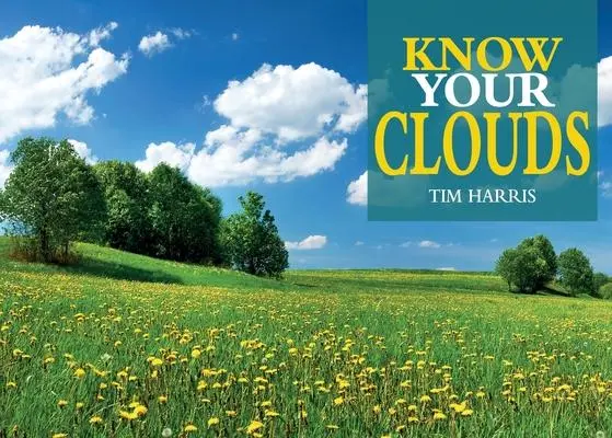 Cover: 9781913618094 | Know Your Clouds | Tim Harris | Taschenbuch | Kartoniert / Broschiert