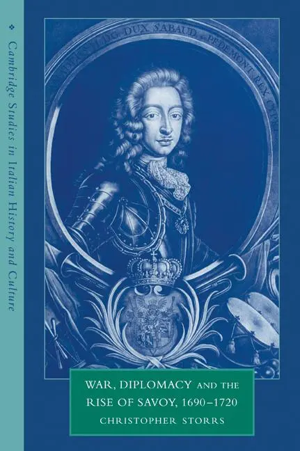Cover: 9780521038294 | War, Diplomacy and the Rise of Savoy, 1690 1720 | Christopher Storrs