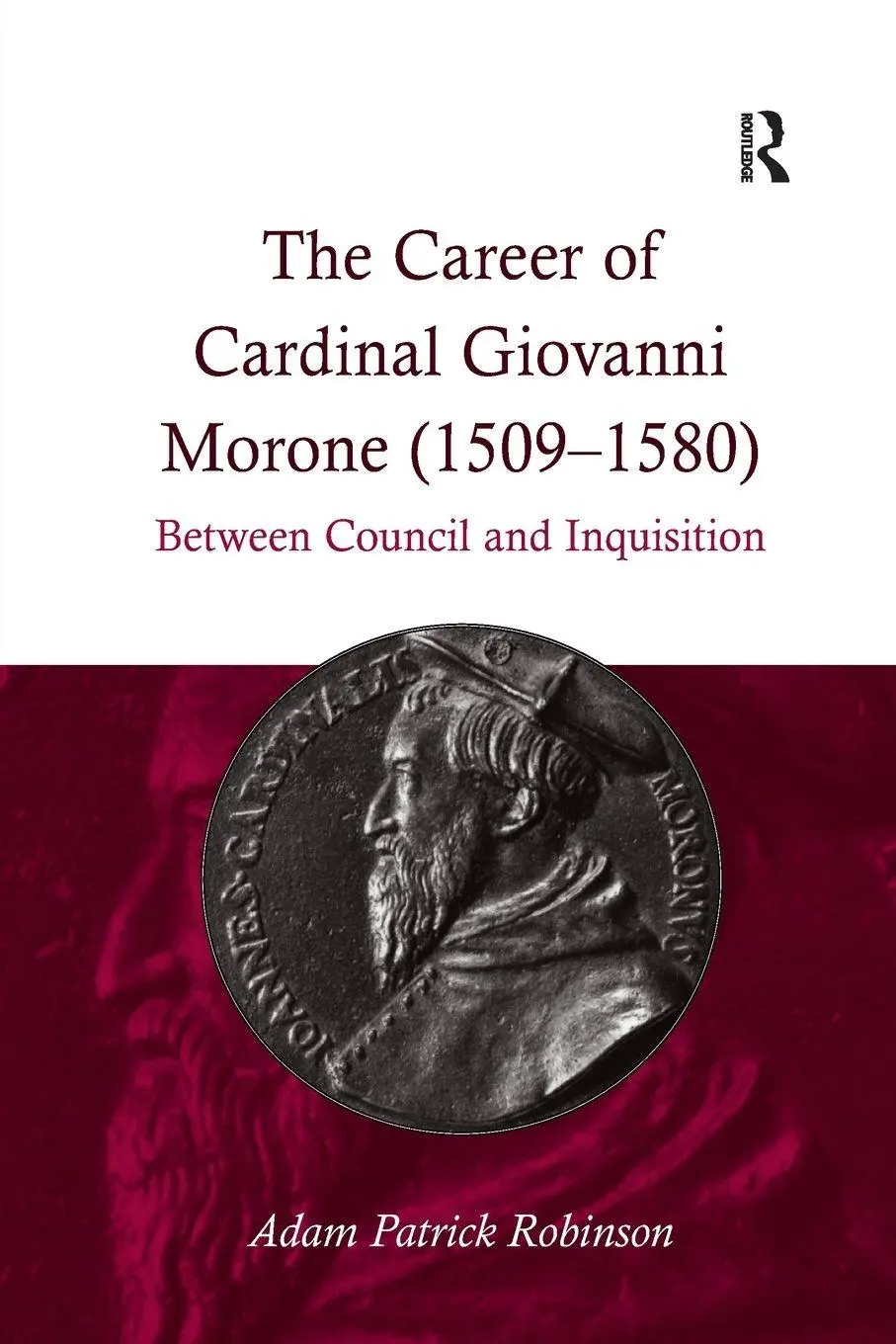 Cover: 9781138118294 | The Career of Cardinal Giovanni Morone (1509-1580) | Robinson | Buch