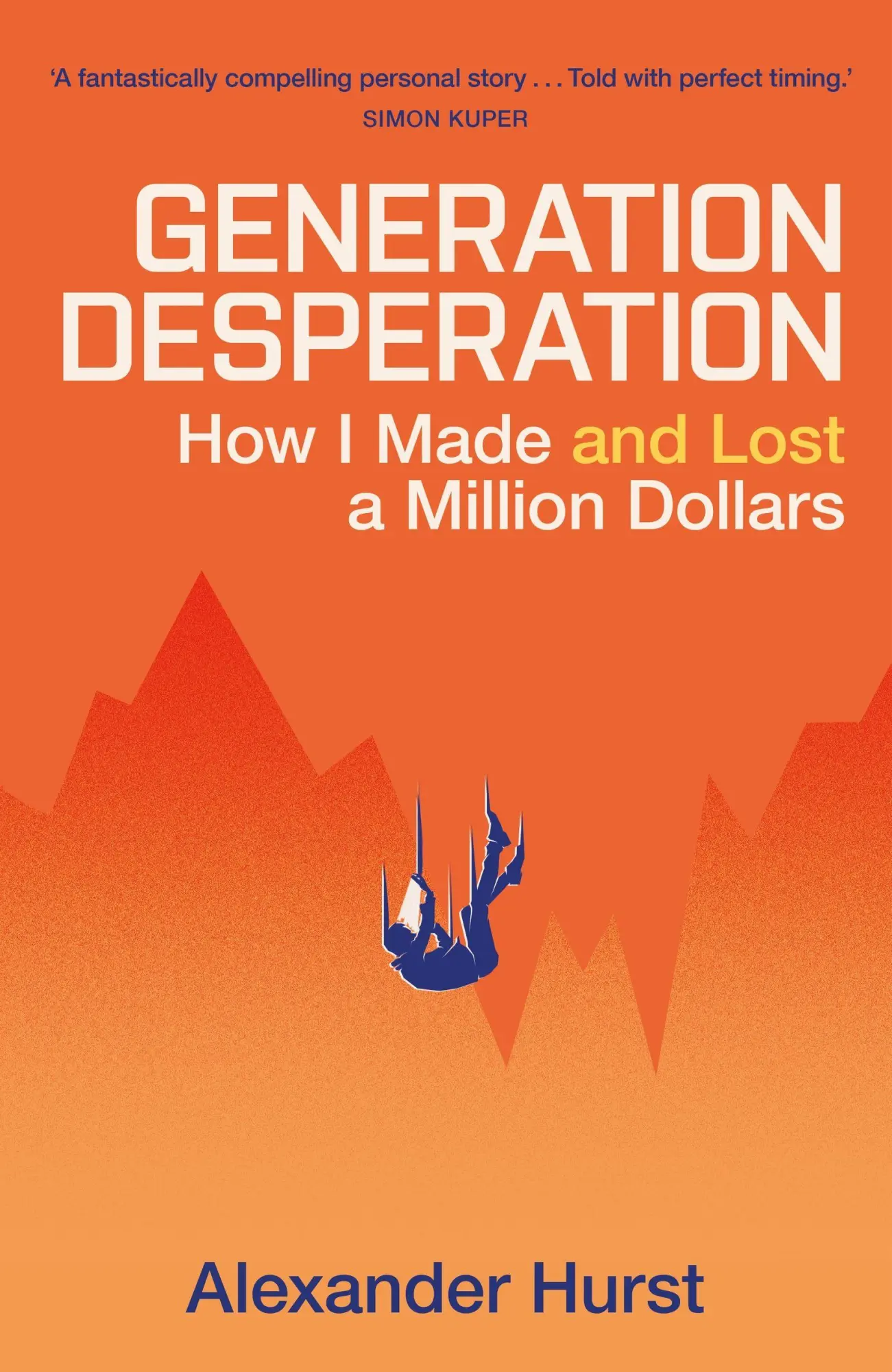 Cover: 9781399728294 | Generation Desperation | How I Made - and Lost - a Million Dollars