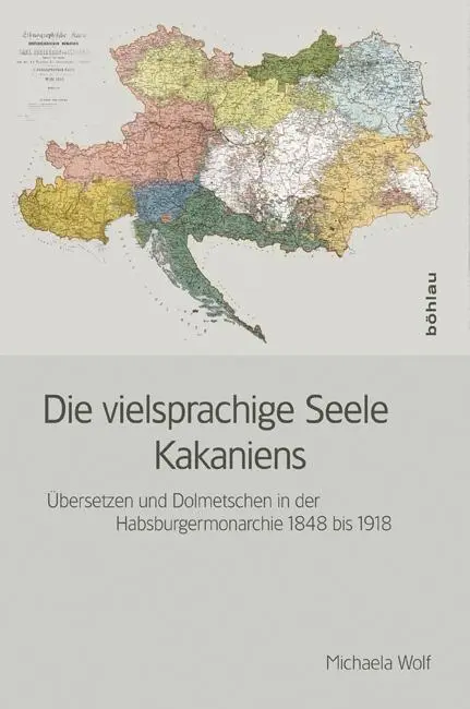 Cover: 9783205788294 | Die vielsprachige Seele Kakaniens | Michaela Wolf | Taschenbuch | 2012