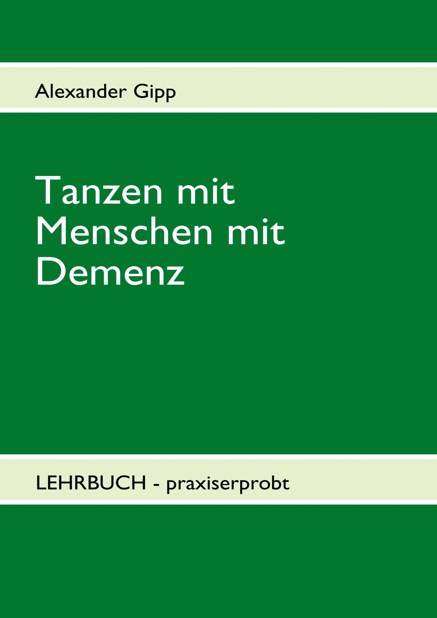 Cover: 9783842358294 | Tanzen mit Menschen mit Demenz | Alexander Gipp | Taschenbuch | 144 S.