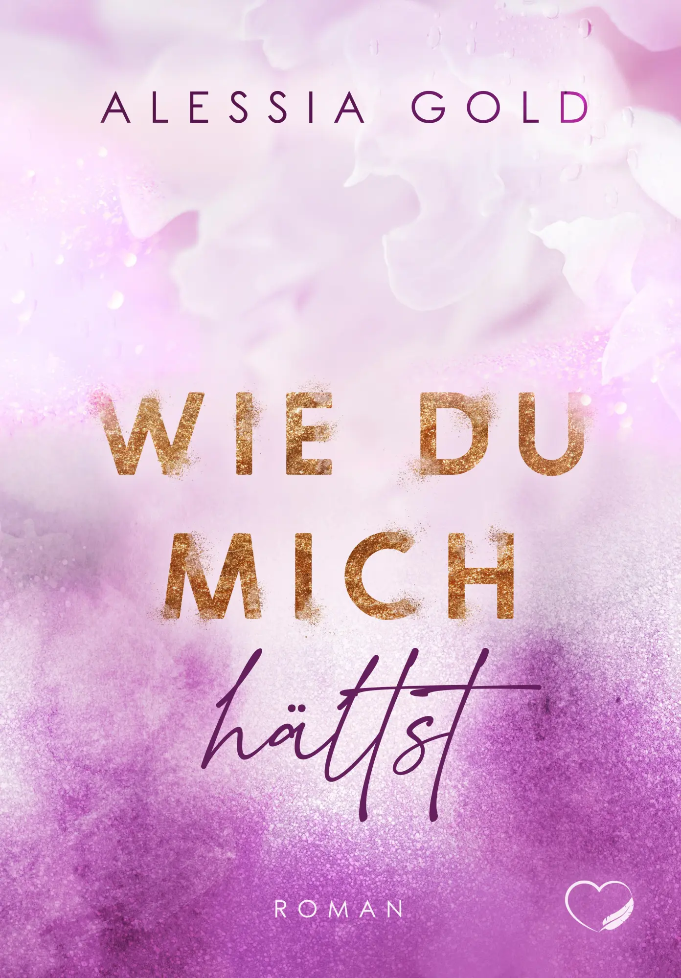 Bild: 9783989428294 | Wie du mich hältst | Alessia Gold | Taschenbuch | 532 S. | Deutsch
