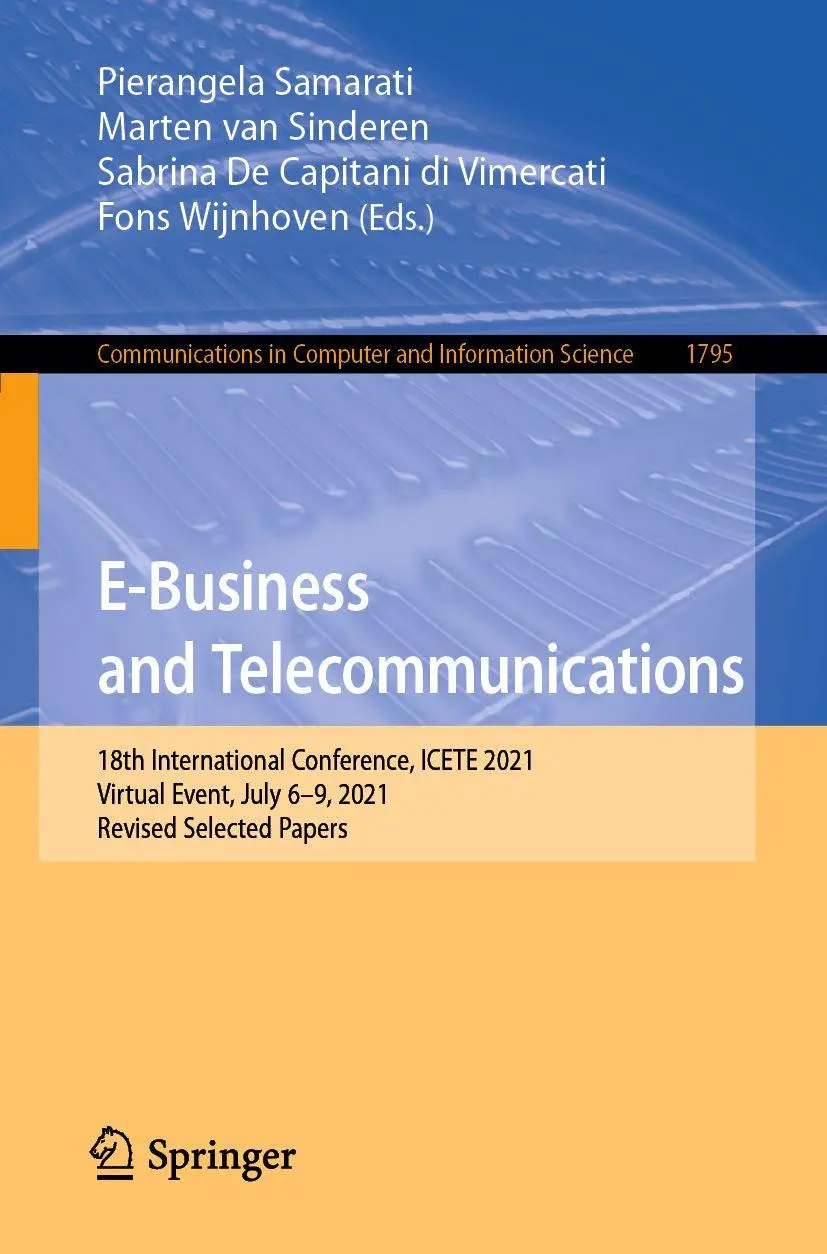 E-Business and Telecommunications: 18th International Conference, ICETE 2021, Virtual Event, July 6–9, 2021, Revised Selected Papers (Communications ... and Information Science, 1795, Band 1795)