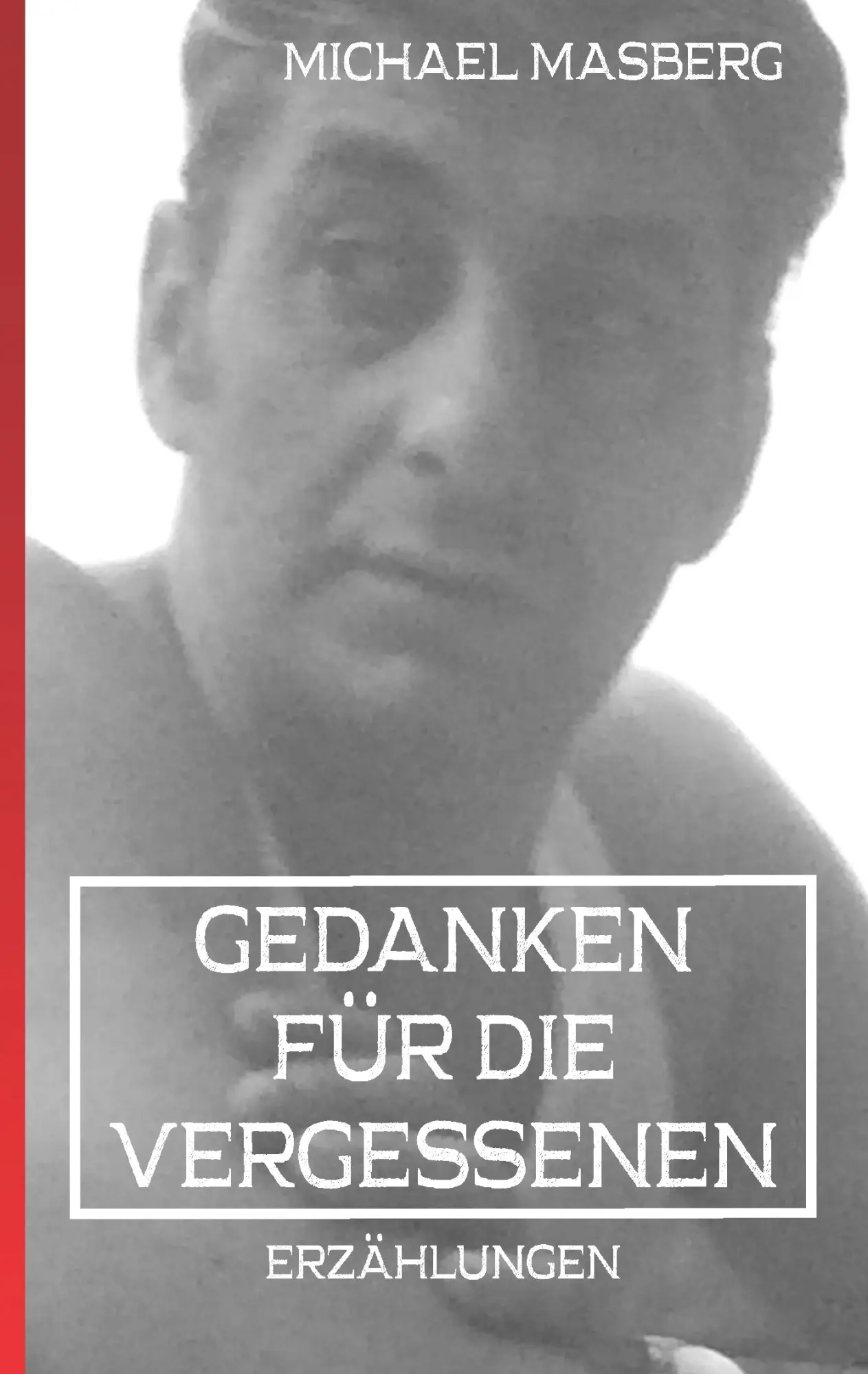 Cover: 9783750418394 | Gedanken für die Vergessenen | Michael Masberg | Taschenbuch | 164 S.