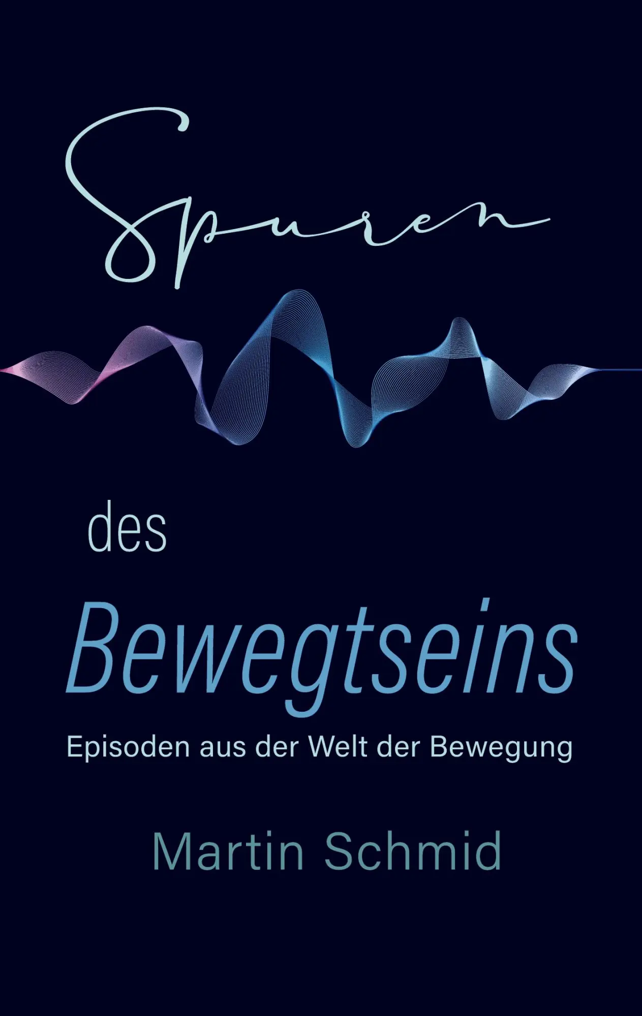Cover: 9783906318394 | Spuren des Bewegtseins | Episoden aus der Welt der Bewegung | Schmid