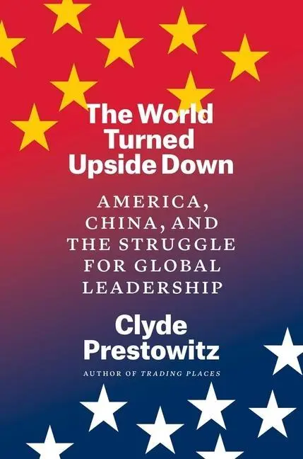 Cover: 9780300248494 | The World Turned Upside Down | Clyde Prestowitz | Buch | Gebunden