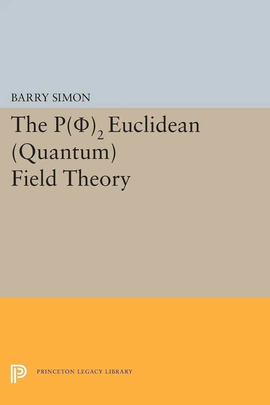 Cover: 9780691618494 | P(0)2 Euclidean (Quantum) Field Theory | Barry Simon | Taschenbuch