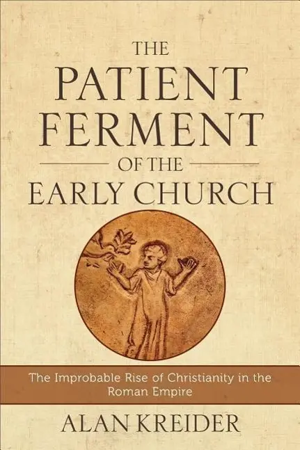 Cover: 9780801048494 | The Patient Ferment of the Early Church | Alan Kreider | Taschenbuch