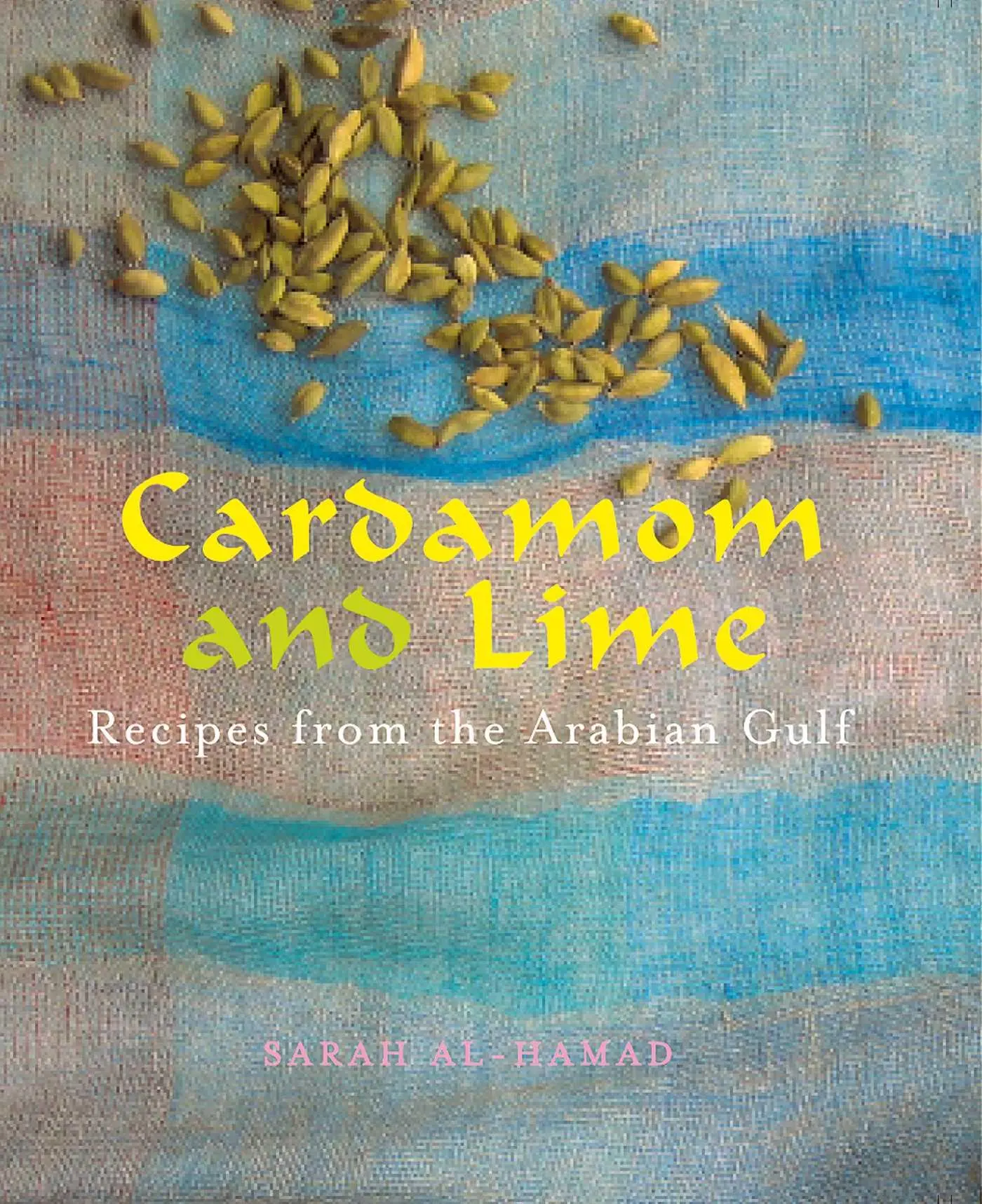 Cover: 9781566568494 | Cardamom and Lime | Recipes from the Arabian Gulf | Sarah Al-Hamad