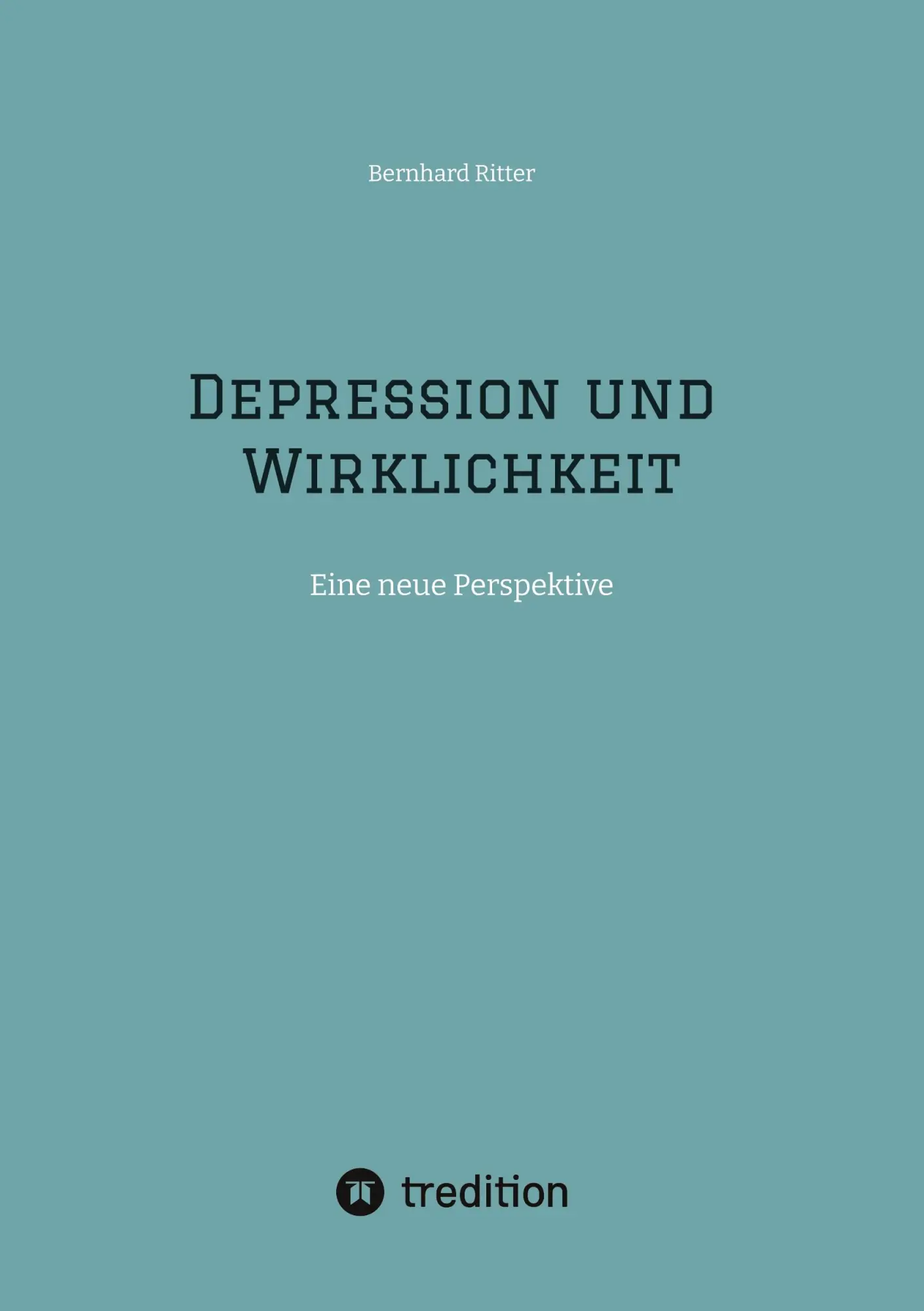 Cover: 9783384728494 | Depression und Wirklichkeit | Eine neue Perspektive | Bernhard Ritter