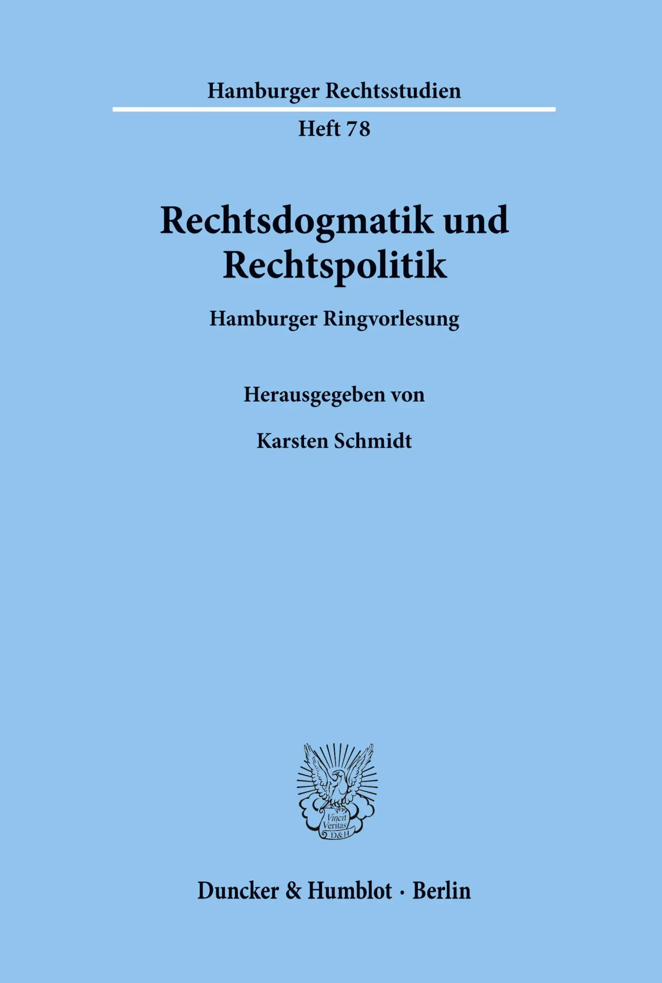 Cover: 9783428068494 | Rechtsdogmatik und Rechtspolitik. | Hamburger Ringvorlesung. | Schmidt