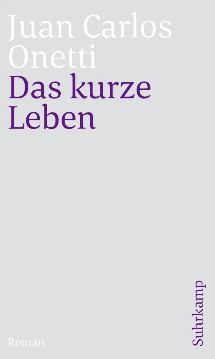Cover: 9783518468494 | Das kurze Leben | Roman | Juan Carlos Onetti | Taschenbuch | 406 S.