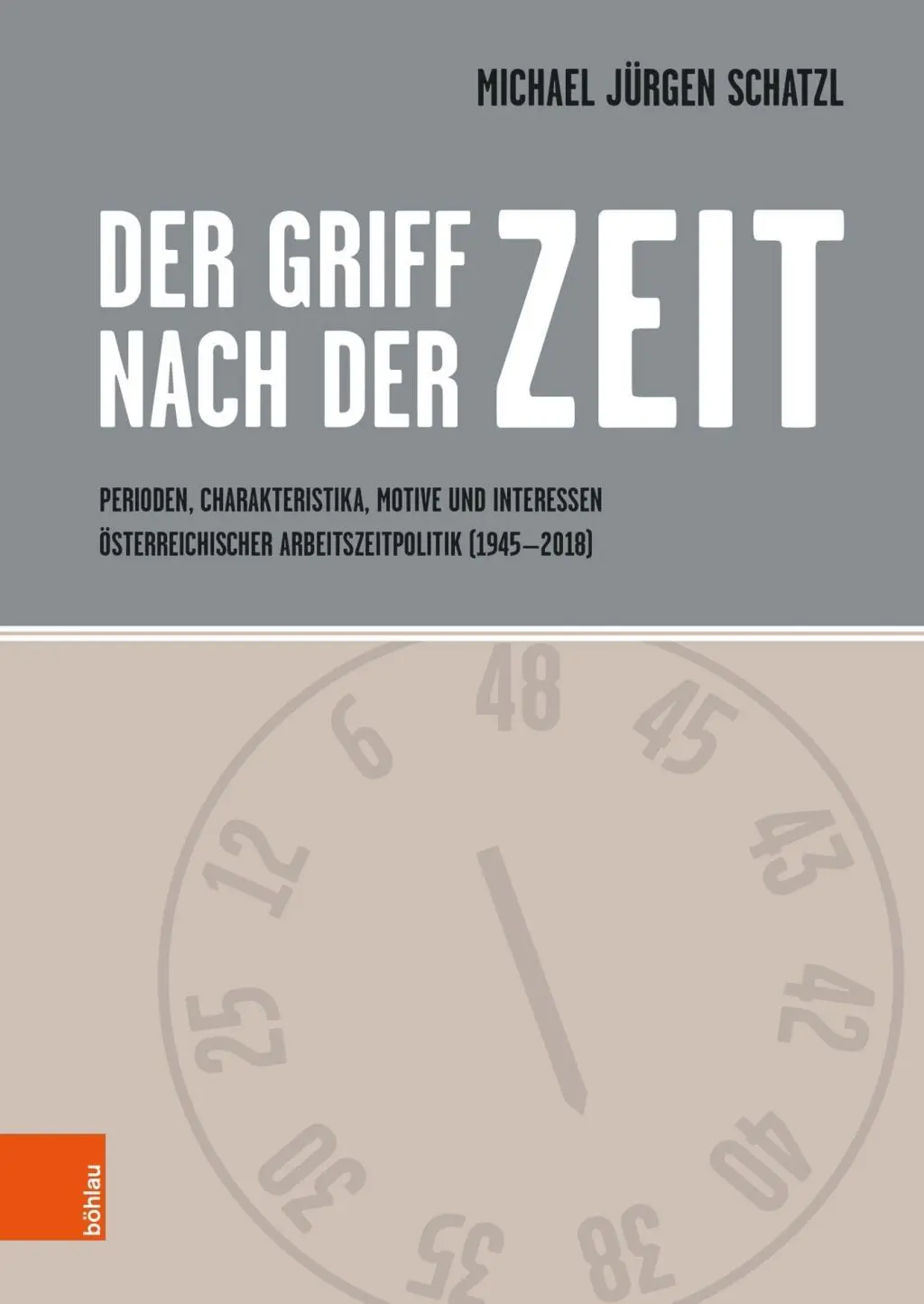 Cover: 9783205208594 | Der Griff nach der Zeit | Michael Jürgen Schatzl | Buch | 620 S.