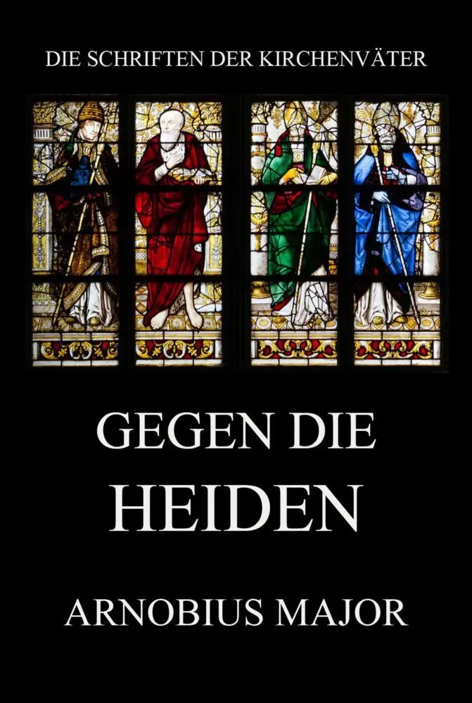Cover: 9783849668594 | Gegen die Heiden | Arnobius Major | Taschenbuch | 272 S. | Deutsch