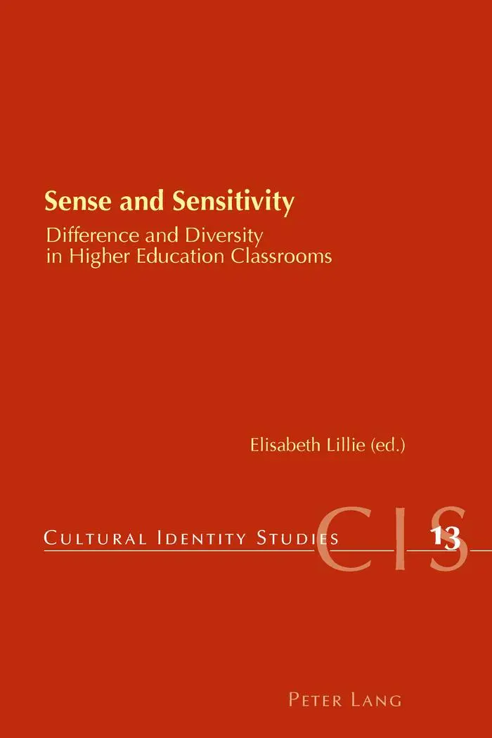 Sense and Sensitivity: Difference and Diversity in Higher Education Classrooms (Cultural Identity Studies)