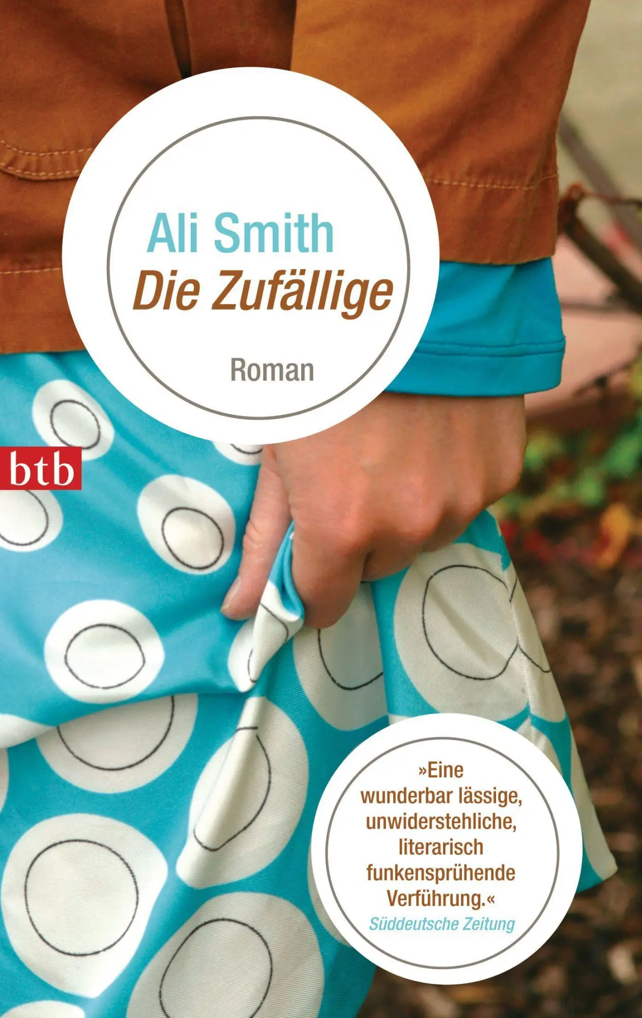 Cover: 9783442738694 | Die Zufällige | Ali Smith | Taschenbuch | btb | 320 S. | Deutsch | btb