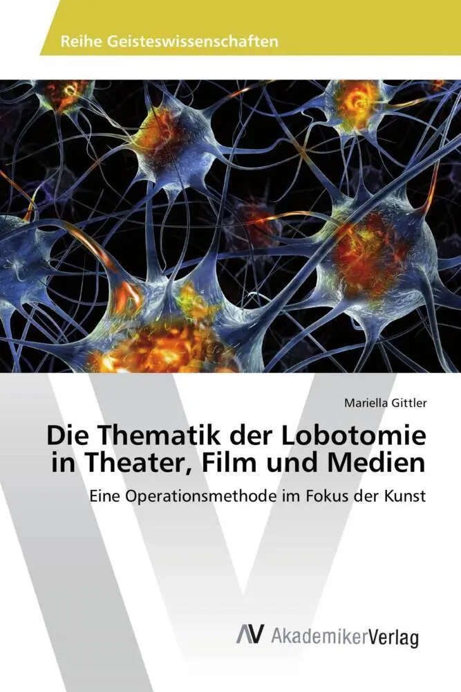 Cover: 9783639468694 | Die Thematik der Lobotomie in Theater, Film und Medien | Gittler